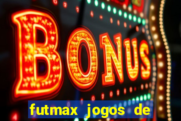 futmax jogos de hoje ao vivo